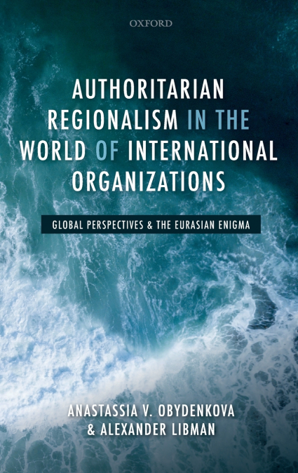 Authoritarian Regionalism in the World of International Organizations