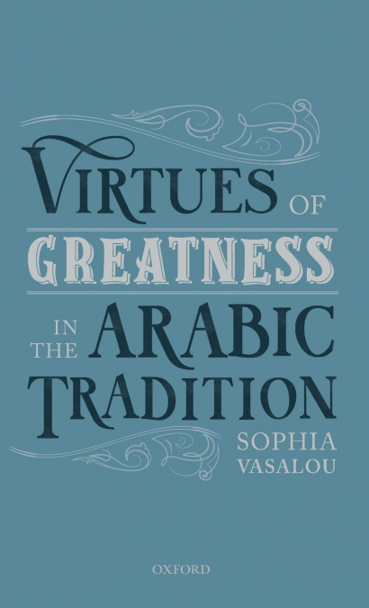 Virtues of Greatness in the Arabic Tradition