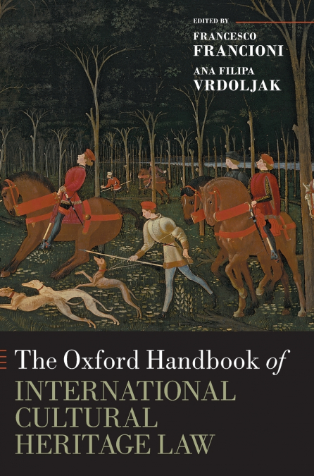 Oxford Handbook of International Cultural Heritage Law