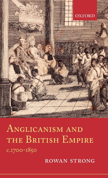 Anglicanism and the British Empire, C.1700-1850