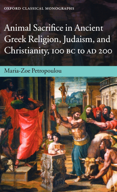 Animal Sacrifice in Ancient Greek Religion, Judaism, and Christianity, 100 BC-AD 200