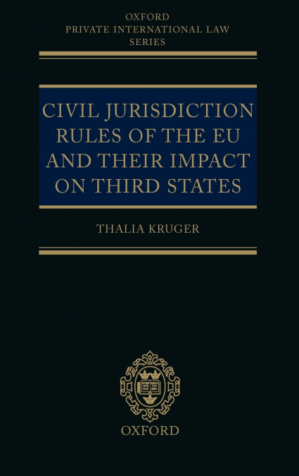 Civil Jurisdiction Rules of the Eu and Their Impact on Third States