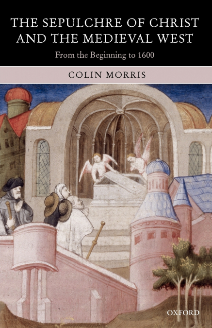 The Sepulchre of Christ and the Medieval West