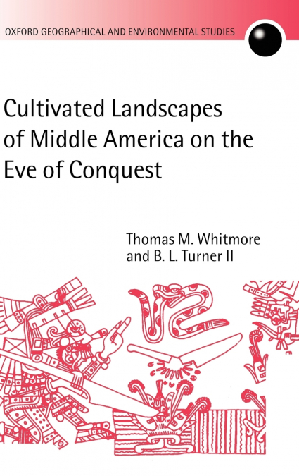 Cultivated Landscapes of Middle America on the Eve of Conquest