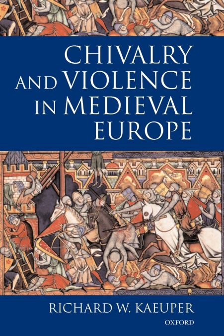 Chivalry and Violence in Medieval Europe