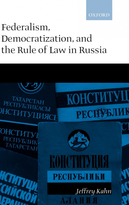 Federalism, Democratization, and the Rule of Law in Russia