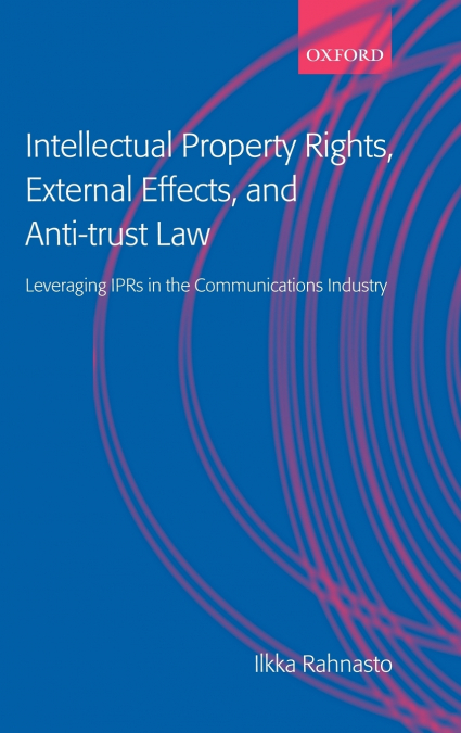Intellectual Property Rights, External Effects and Anti-Trust Law