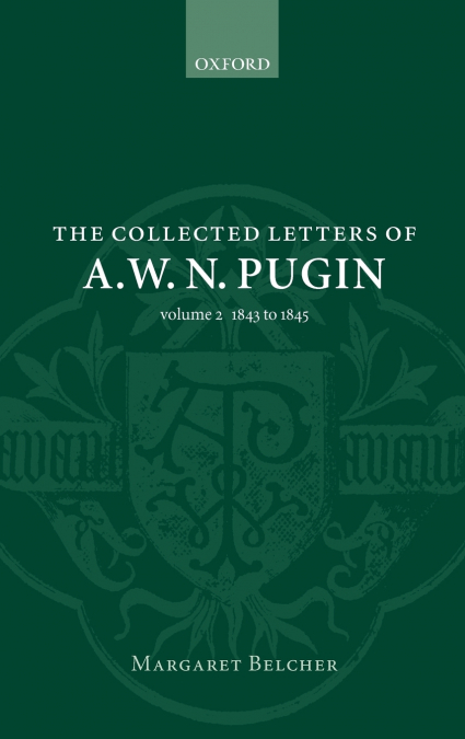 The Collected Letters of A. W. N. Pugin