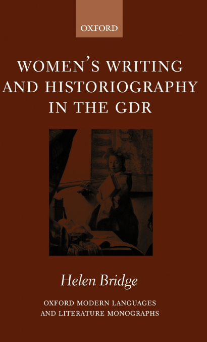 Women’s Writing and Historiography in the Gdr