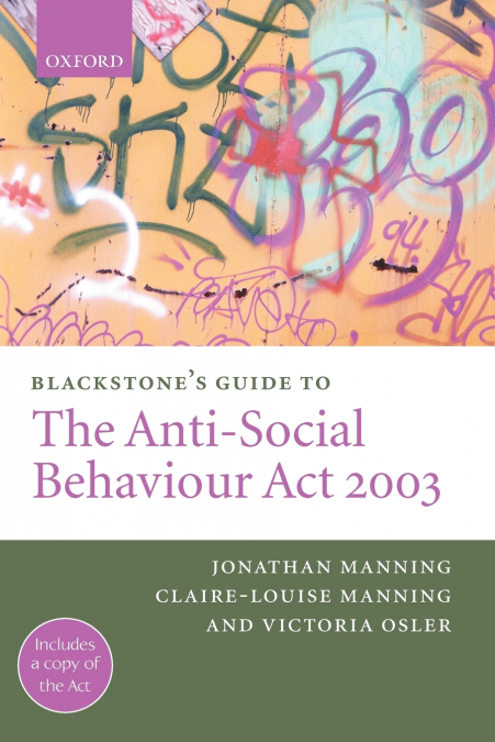 Blackstone’s Guide to the Anti-Social Behaviour ACT 2003