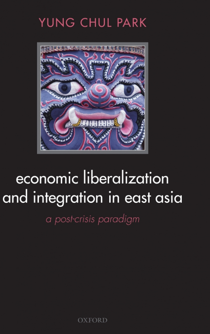 Economic Liberalization and Integration in East Asia