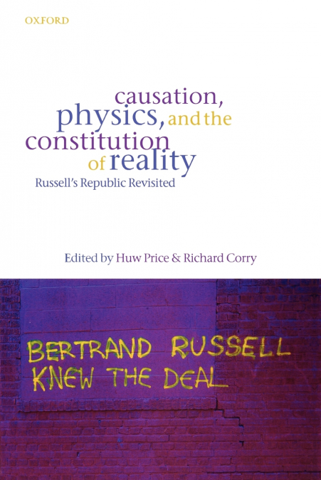 Causation, Physics, and the Constitution of Reality Russell’s Republic Revisited