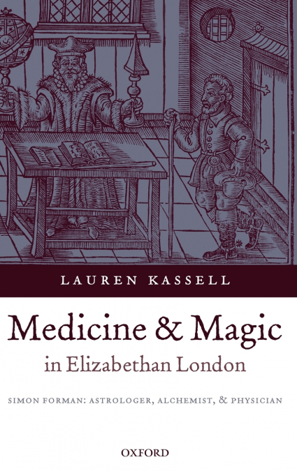 Medicine and Magic in Elizabethan London