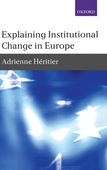 EXPLAINING INSTITUT CHANGE IN EUROP C