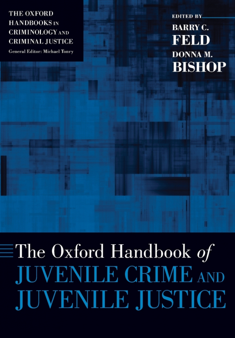 The Oxford Handbook of Juvenile Crime and Juvenile Justice