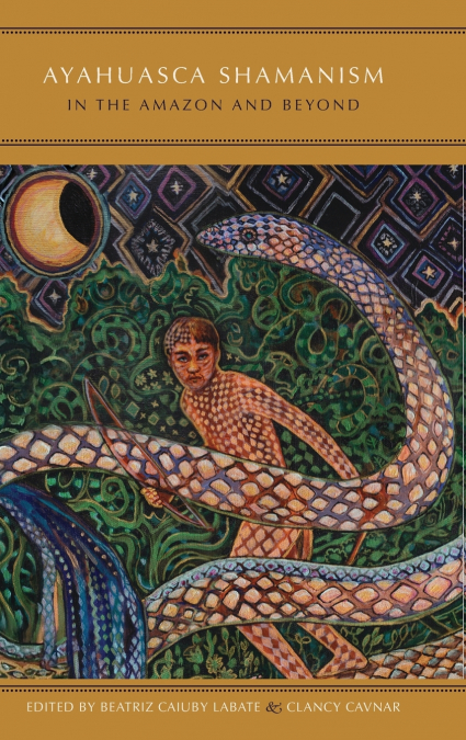 Ayahuasca Shamanism in the Amazon and Beyond