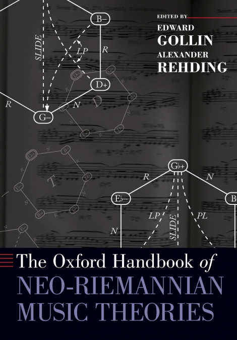 The Oxford Handbook of Neo-Riemannian Music Theories