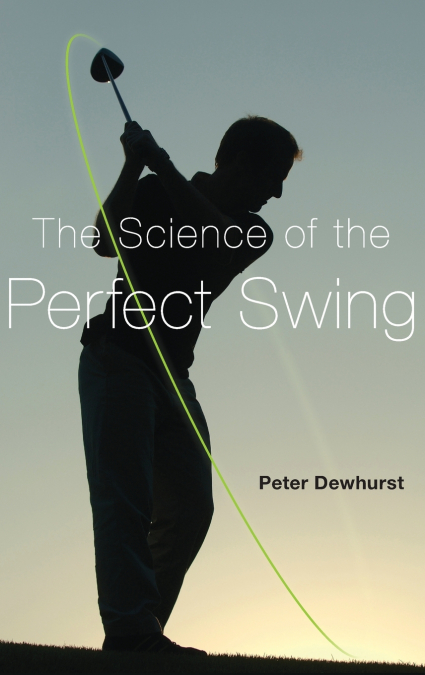 Science of the Perfect Swing