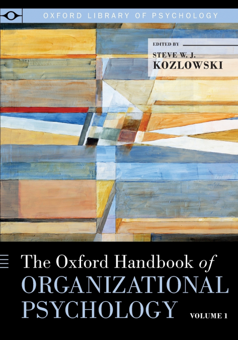 Oxford Handbook of Organizational Psychology, Volume 1