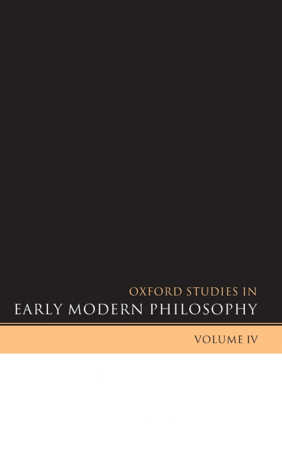 Oxford Studies in Early Modern Philosophy, Volume 4
