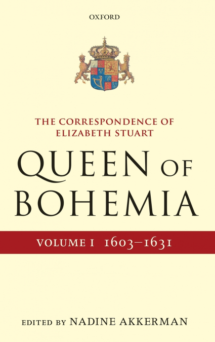 Correspondence of Elizabeth Stuart, Queen of Bohemia, Volume I