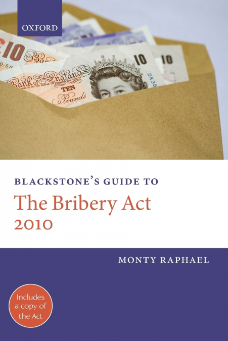 Blackstone’s Guide to the Bribery Act 2010