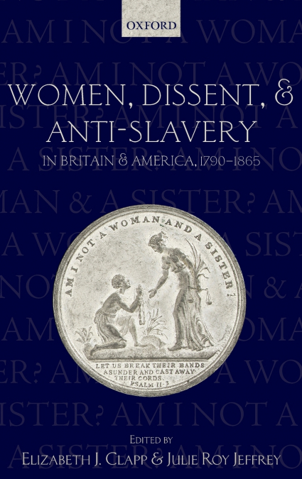 Women, Dissent, and Anti-Slavery in Britain and America, 1790-1865