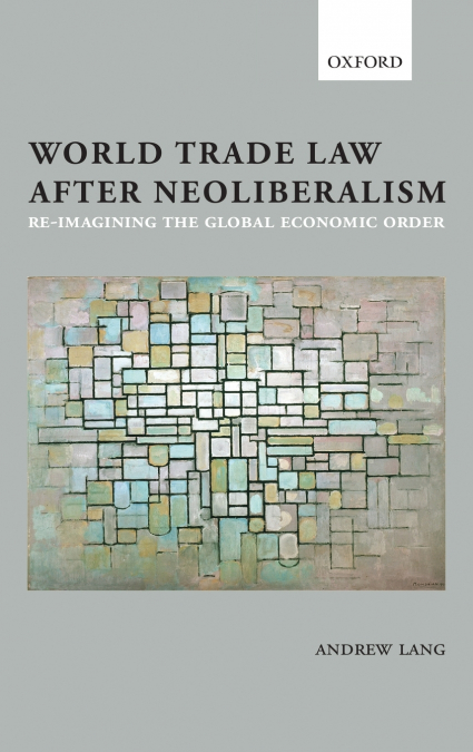 WORLD TRADE LAW AFTER NEOLIBERALISM C