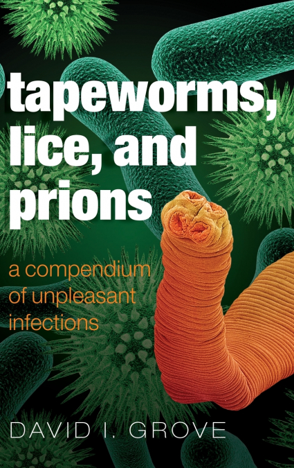 Tapeworms, Lice, and Prions