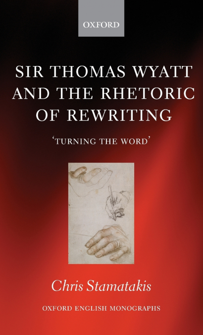 Sir Thomas Wyatt and the Rhetoric of Rewriting