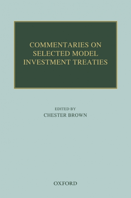 Commentaries on Selected Model Investment Treaties