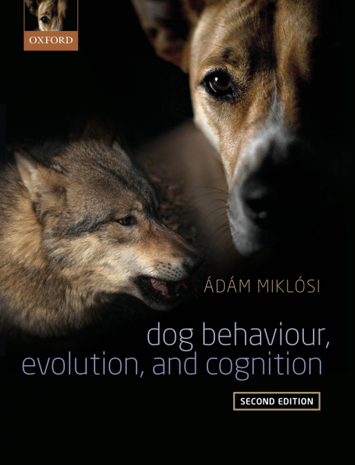DOG BEHAVIOUR EVOLUTION & COGNITION 2E C