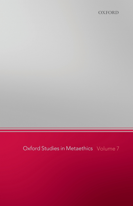 Oxford Studies in Metaethics, Volume 7
