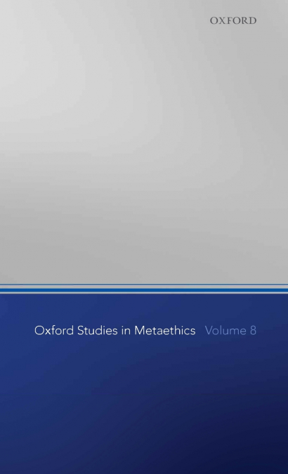 OXF STUDIES IN METAETHICS V8 OSMET C