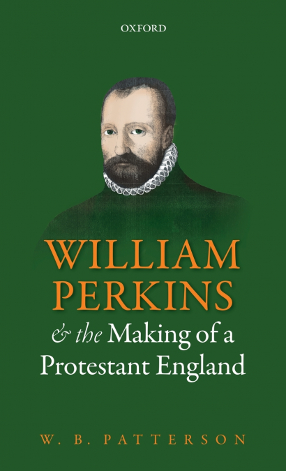 WILLIAM PERKINS MAKING PROTESTANT ENG C