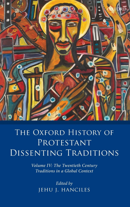 Oxford History of Protestant Dissenting Traditions, Volume IV