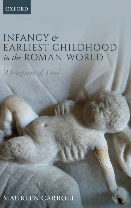 INFANCY & EARLIEST CHILDH ROMAN WORLD C