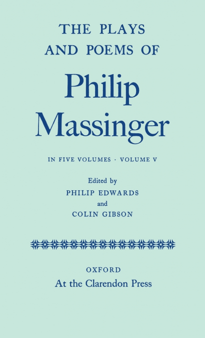 The Plays and Poems of Philip Massinger