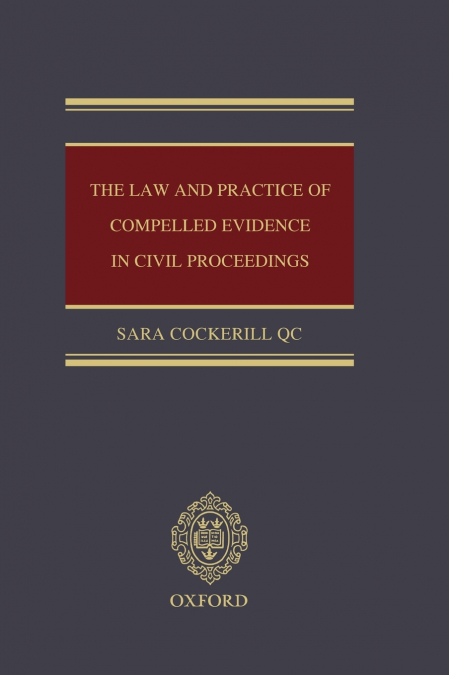 The Law and Practice of Compelled Evidence in Civil Proceedings