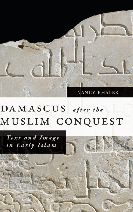 Damascus After the Muslim Conquest