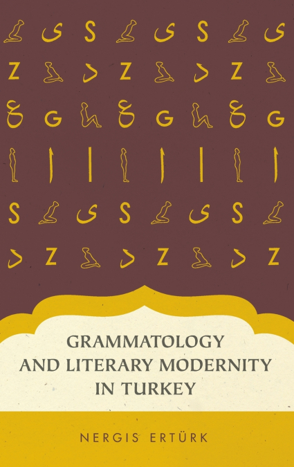 Grammatology and Literary Modernity in Turkey