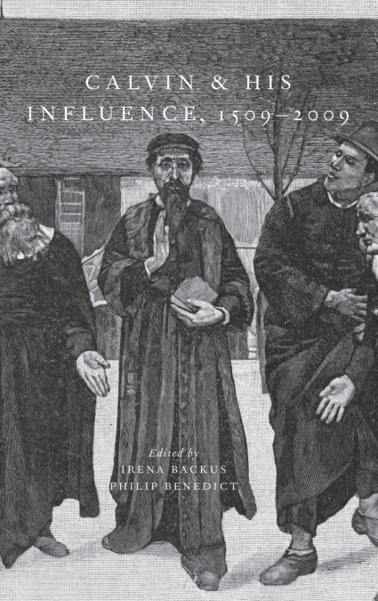 Calvin and His Influence, 1509-2009