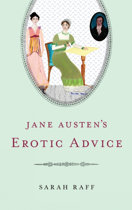 Jane Austen’s Erotic Advice