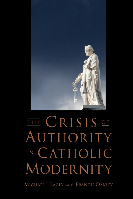 The Crisis of Authority in Catholic Modernity