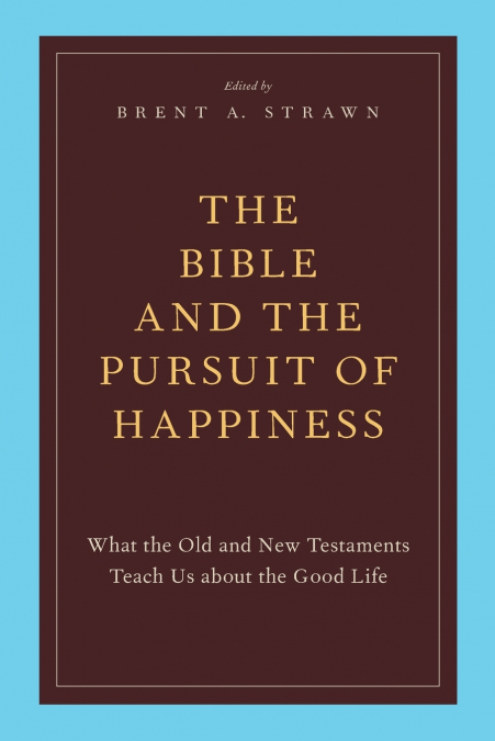 The Bible and the Pursuit of Happiness