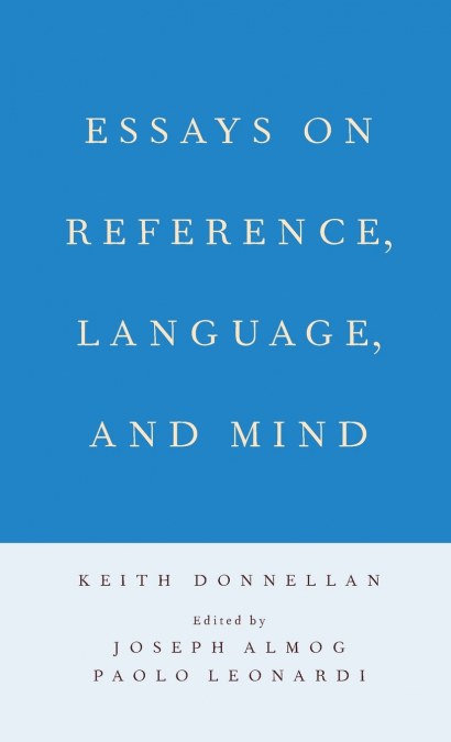 Essays on Reference, Language, and Mind