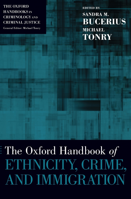 Oxford Handbook of Ethnicity, Crime, and Immigration