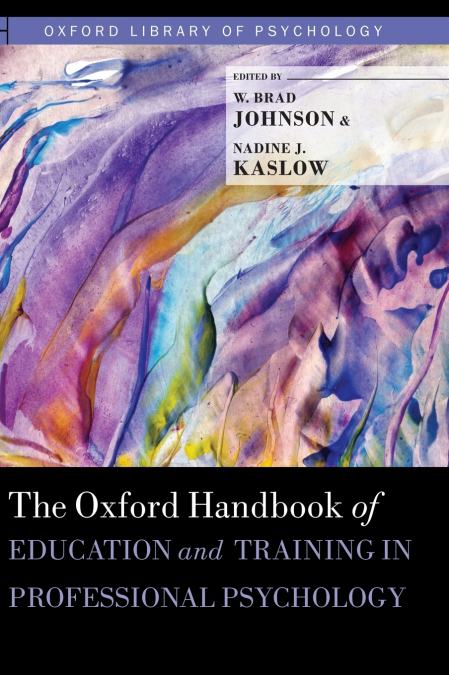 Oxford Handbook of Education and Training in Professional Psychology