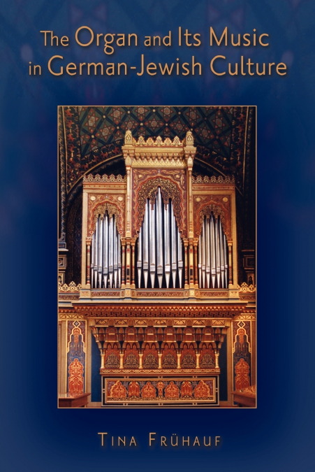 The Organ and Its Music in German-Jewish Culture
