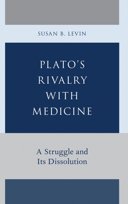 Plato’s Rivalry with Medicine